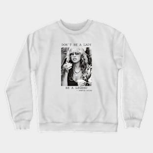 Don't Be A Lady Be A Legend , Stevie Nicks Crewneck Sweatshirt